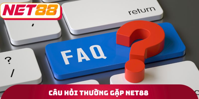 NET88 8 Câu hỏi thường gặp Net88