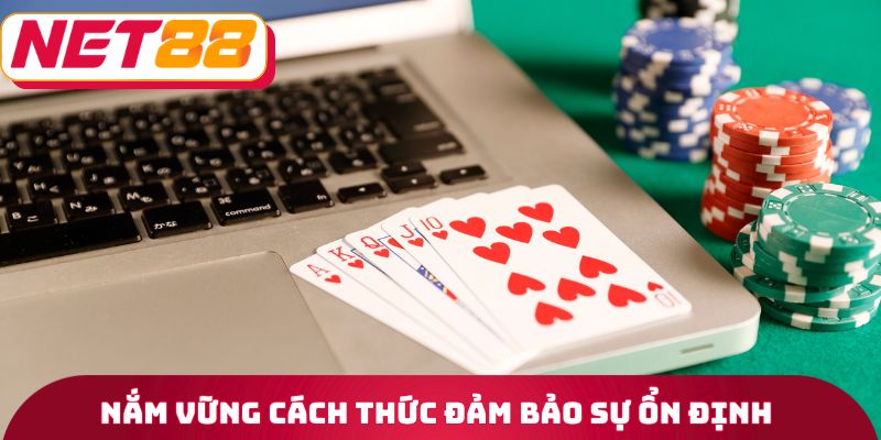 Chơi Có Trách Nhiệm - Nguyên Tắc Xây Dựng Minh Bạch Net88 3 Nắm vững cách thức đảm bảo sự ổn định