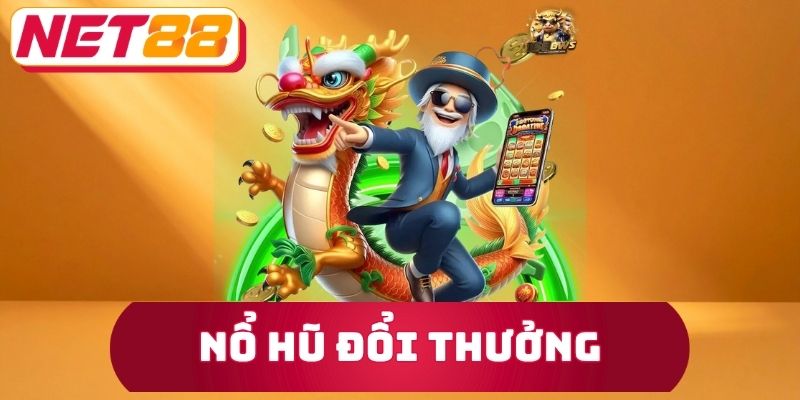 Nổ Hũ Đổi Thưởng Net88 - Các Tính Năng Đặc Biệt Nên Sử Dụng 1 Nổ Hũ Đổi Thưởng